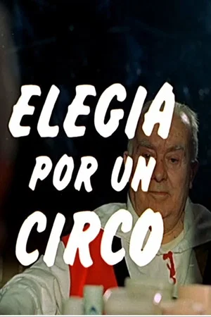 Постер: Elegía por un circo