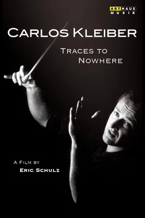Постер: Traces to Nowhere: The Conductor Carlos Kleiber
