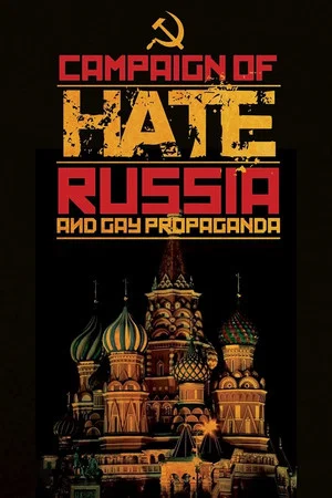 Постер: Campaign of Hate: Russia and Gay Propaganda