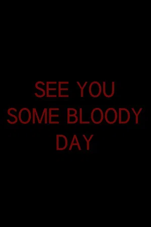 Постер: See You Some Bloody Day
