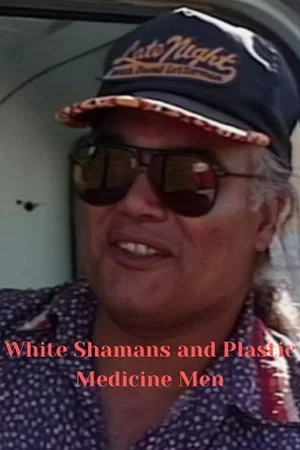 Постер: White Shamans and Plastic Medicine Men