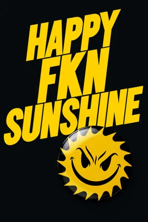 Постер: Happy FKN Sunshine