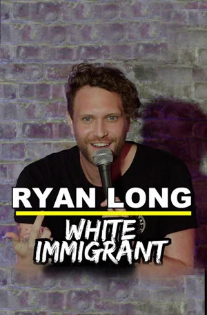 Постер: Ryan Long: White Immigrant