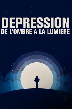 Постер: Dépression, de l'ombre à la lumière