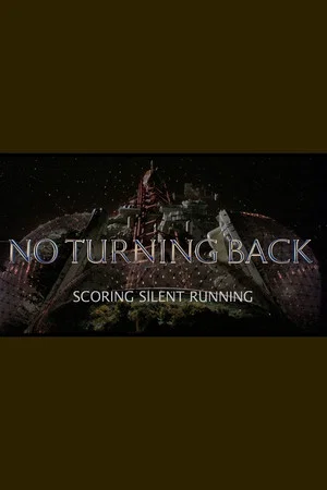 Постер: No Turning Back: Scoring Silent Running