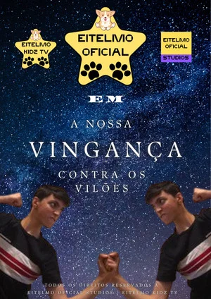 Постер: Eitelmo Oficial em: A Nossa Vingança Contra Os Vilões