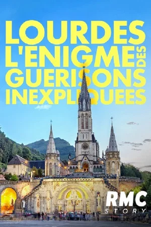 Постер: Lourdes : L'énigme des guérisons inexpliquées