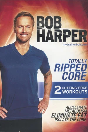 Постер: Bob Harper: Totally Ripped Core 2 - Ripped Core Quick Bonus