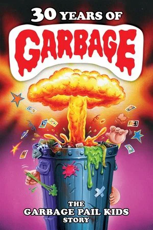Постер: 30 Years of Garbage: The Garbage Pail Kids Story
