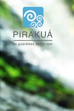 Постер: Pirakuã - The Ápa River Guardians