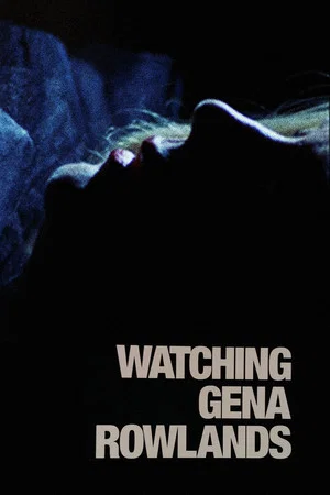 Постер: Watching Gena Rowlands