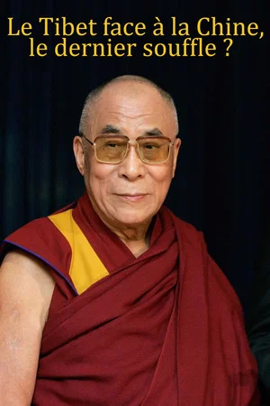 Постер: Le Tibet face à la Chine, le dernier souffle ?