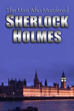 Постер: The Man Who Murdered Sherlock Holmes