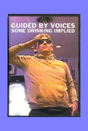 Постер: Guided By Voices: Some Drinking Implied