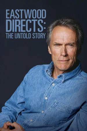 Постер: Eastwood Directs: The Untold Story