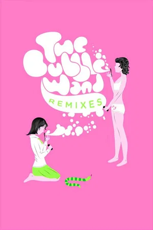 Постер: The Bubble Wand Remixes