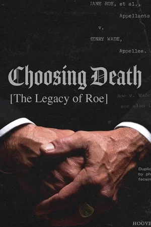 Постер: Choosing Death: The Legacy of Roe