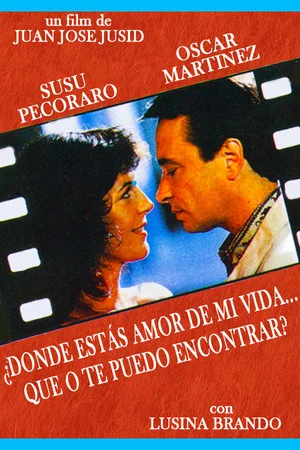 Постер: ¿Dónde estás amor de mi vida... que no te puedo encontrar?