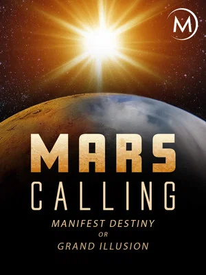 Постер: Mars Calling: Manifest Destiny or Grand Illusion?