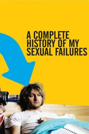 Постер: A Complete History of My Sexual Failures