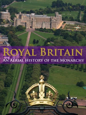 Постер: Royal Britain: An Aerial History of the Monarchy