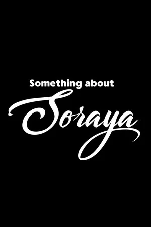 Постер: Something about Soraya