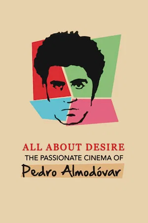 Постер: All About Desire: The Passionate Cinema of Pedro Almodovar