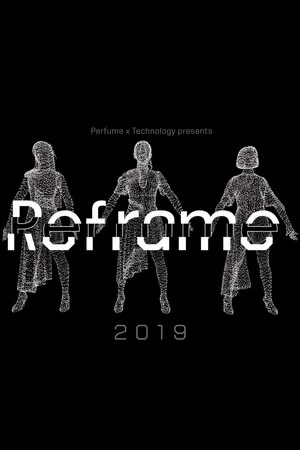 Постер: Perfume x TECHNOLOGY Presents: REFRAME 2019