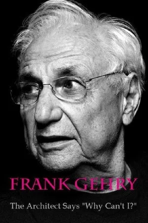 Постер: Frank Gehry: The Architect Says "Why Can't I?"