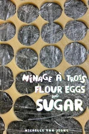 Постер: Ménage à Trois: Flour, Eggs And Sugar