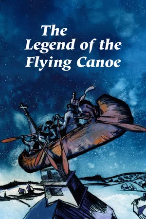 Постер: The Legend of the Flying Canoe