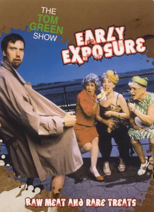 Постер: The Tom Green Show: Early Exposure - Raw Meat and Rare Treats