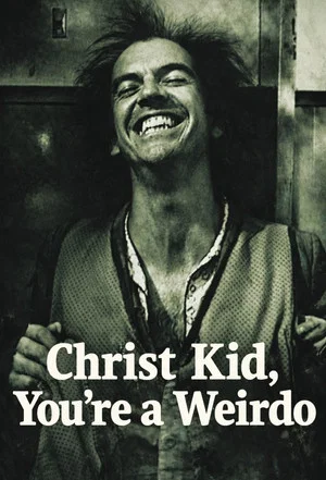 Постер: Christ Kid, You're a Weirdo