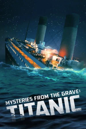 Постер: Mysteries from the Grave: Titanic