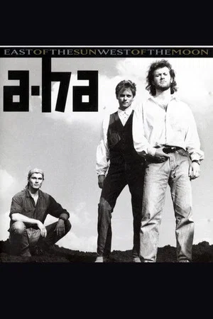 Постер: a-ha | East Of The Sun West Of The Moon