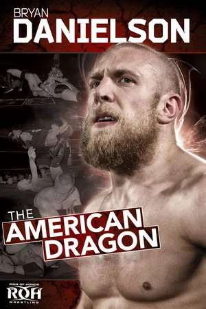 Постер: ROH: Bryan Danielson - The American Dragon