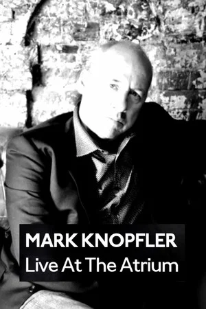 Постер: Mark Knopfler: Live at the Atrium