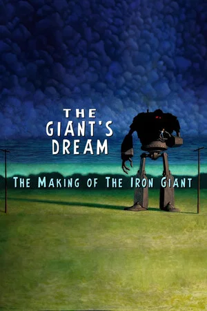 Постер: The Giant's Dream: The Making of the Iron Giant
