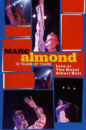 Постер: Marc Almond: 12 Years of Tears - Live at Royal Albert Hall