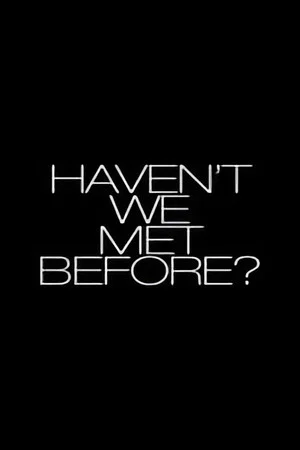 Постер: Haven't We Met Before?