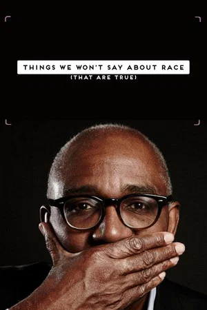 Постер: Things We Won't Say About Race That Are True