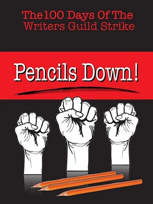 Постер: Pencils Down! The 100 Days of the Writers Guild Strike