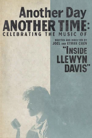 Постер: Another Day, Another Time: Celebrating the Music of 'Inside Llewyn Davis'