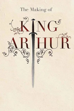 Постер: The Making of King Arthur