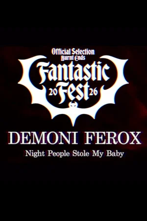Постер: Demoni Ferox: Night People Stole My Baby