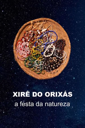 Постер: Xirê dos Orixás - A Festa da Natureza