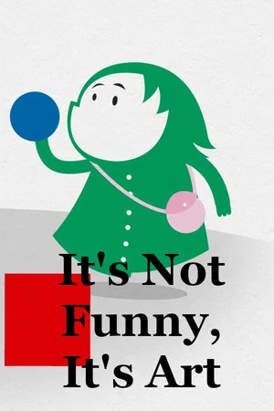 Постер: It's Not Funny, It's Art