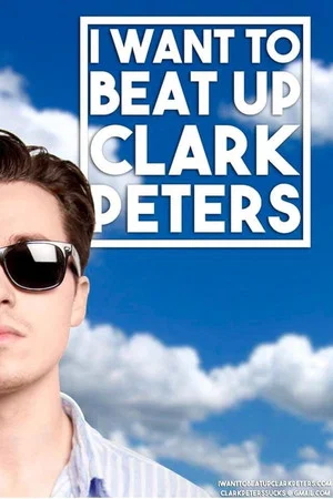 Постер: I Want to beat up Clark Peters
