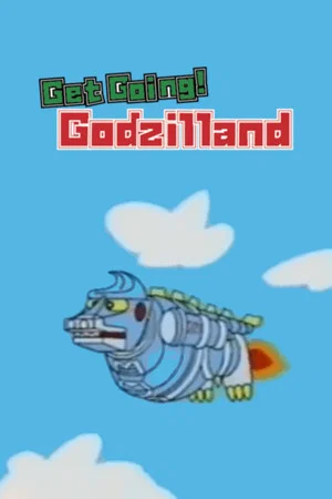 Постер: Get Going! Godzilland: Addition