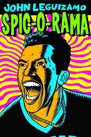 Постер: John Leguizamo: Spic-O-Rama